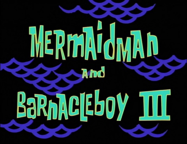 Mermaid_Man_and_Barnacle_Boy_III.jpg