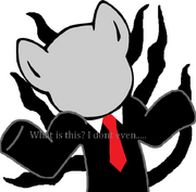 Slendermanewhatisthisidonteven